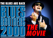 Blues Brothers 2000, the movie.